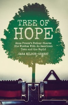 Tree of Hope–Anne Frank’s Father Shares His Wisdom With an American Teen and the World